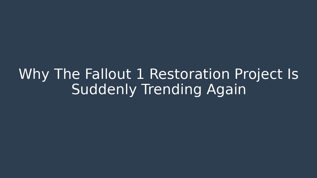 Why The Fallout 1 Restoration Project Is Suddenly Trending Again