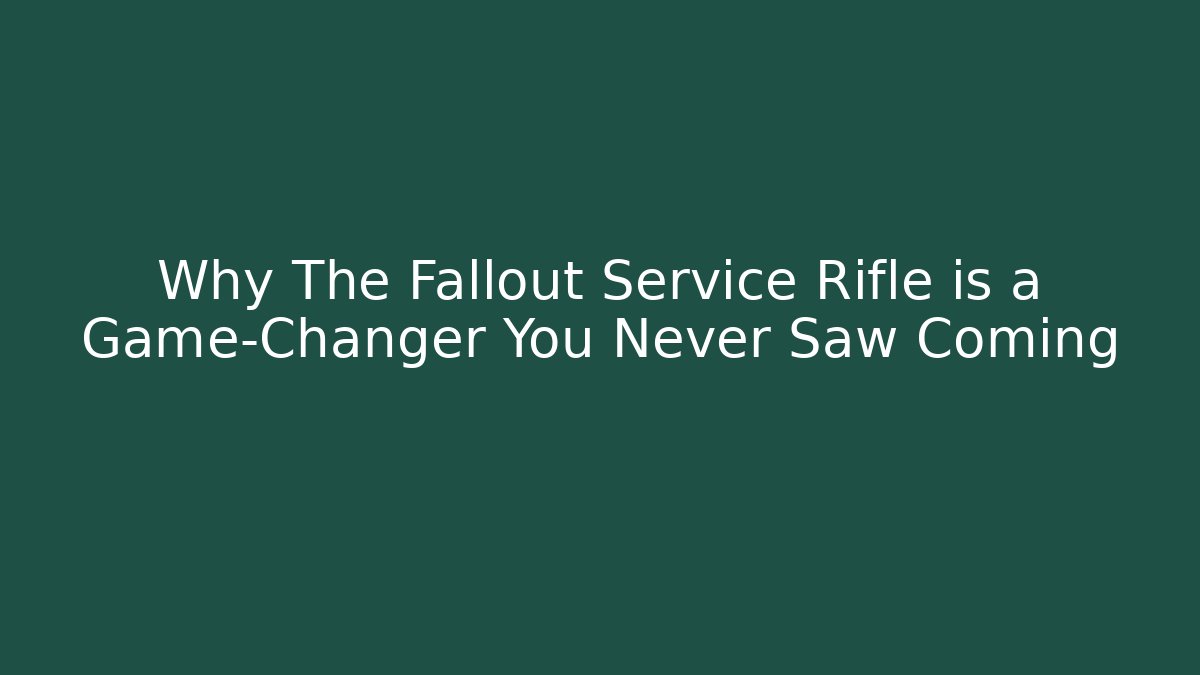 Why The Fallout Service Rifle is a Game-Changer You Never Saw Coming - Critter Realm