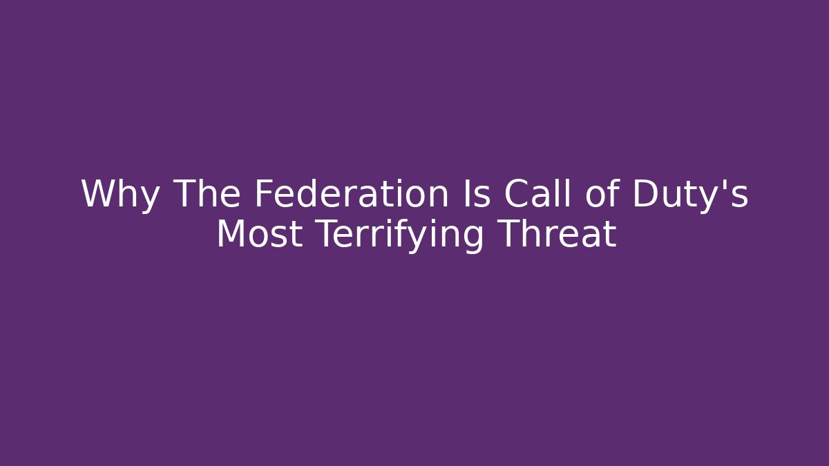 Why The Federation Is Call of Duty’s Most Terrifying Threat