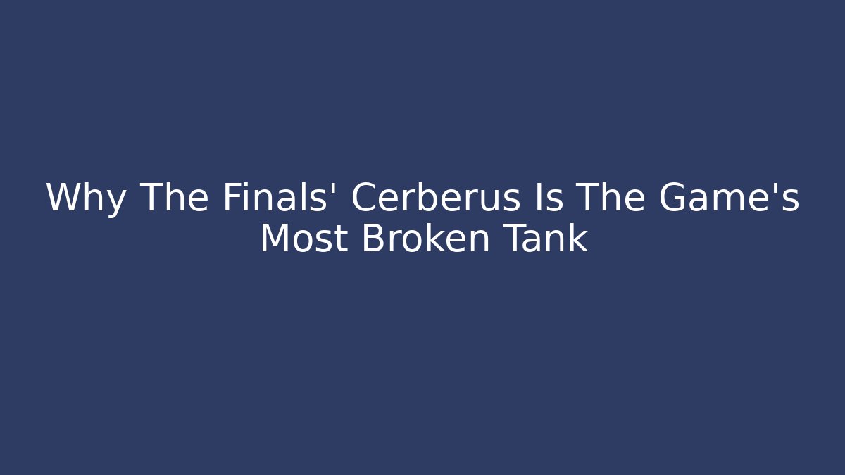 Why The Finals' Cerberus Is The Game's Most Broken Tank