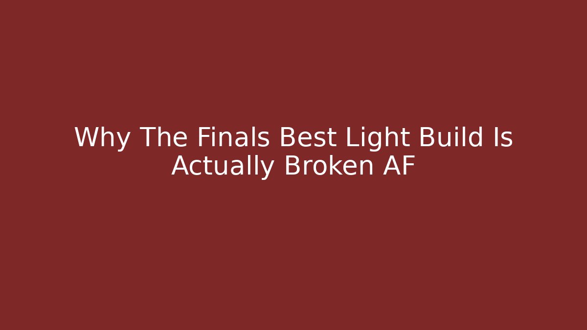 Why The Finals Best Light Build Is Actually Broken AF