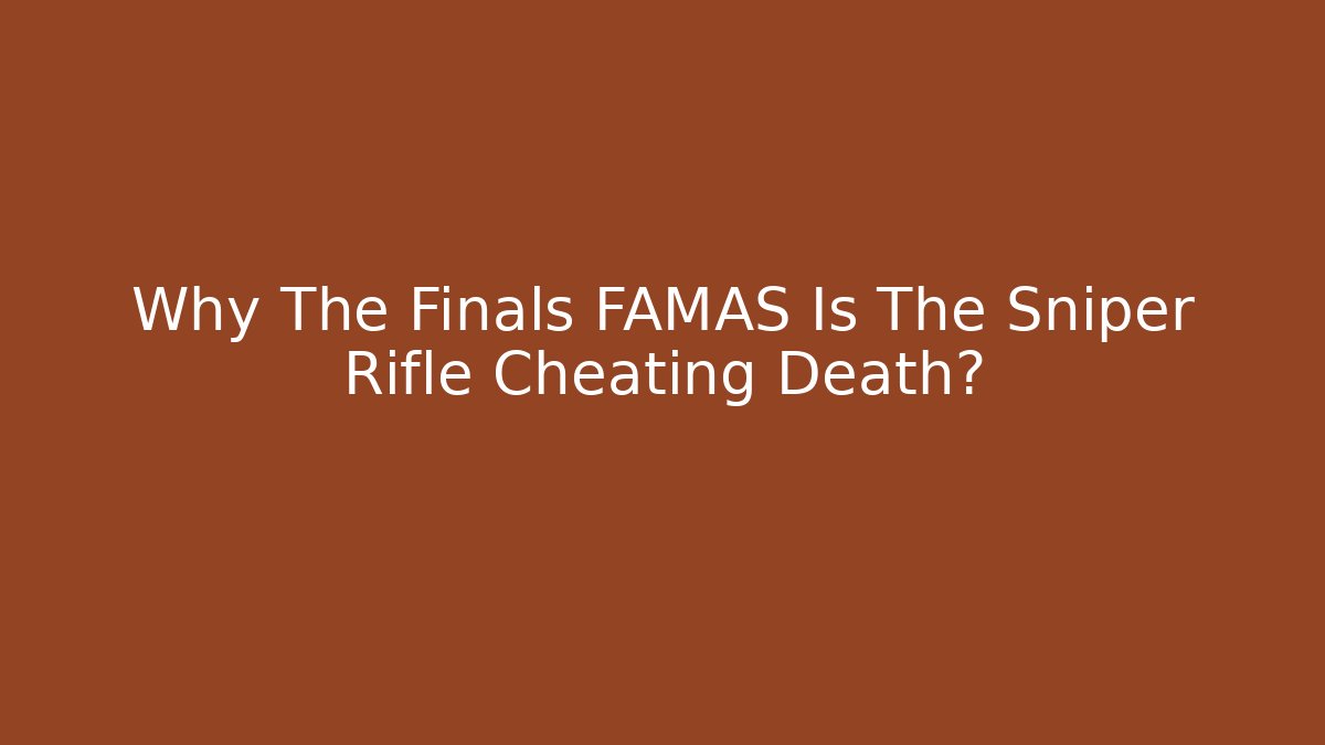 Why The Finals FAMAS Is The Sniper Rifle Cheating Death?