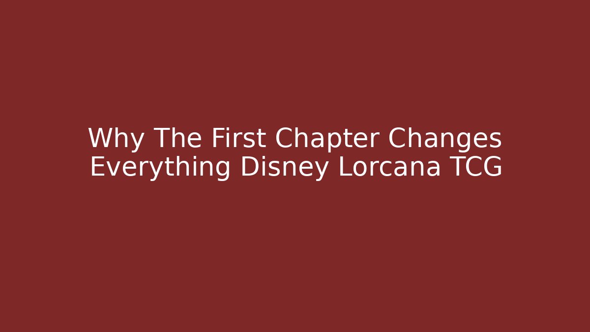 Why The First Chapter Changes Everything Disney Lorcana TCG - Critter Realm