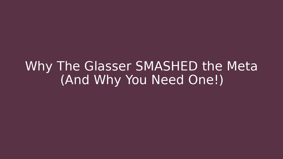 Why The Glasser SMASHED the Meta (And Why You Need One!)