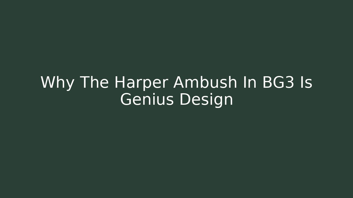 Why The Harper Ambush In BG3 Is Genius Design