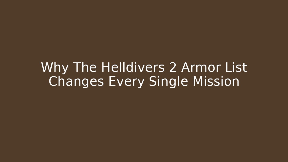Why The Helldivers 2 Armor List Changes Every Single Mission