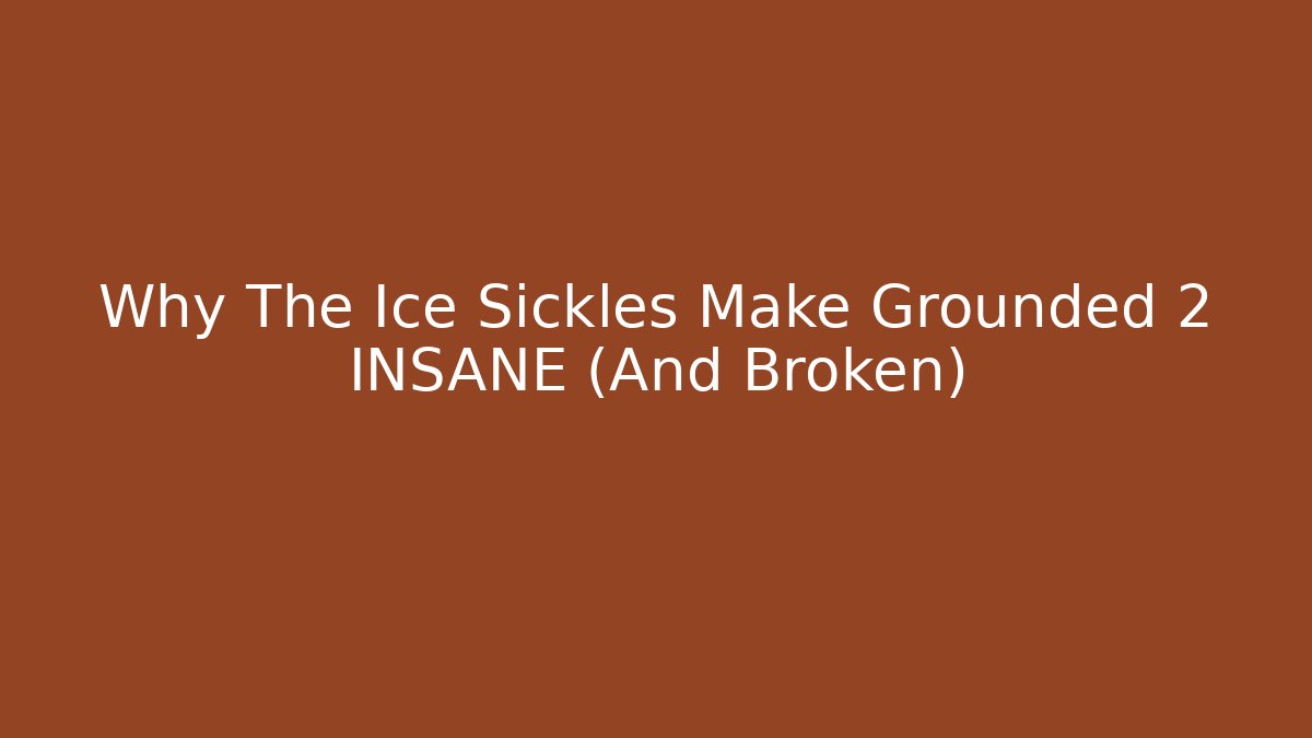 Why The Ice Sickles Make Grounded 2 INSANE (And Broken) - Critter Realm