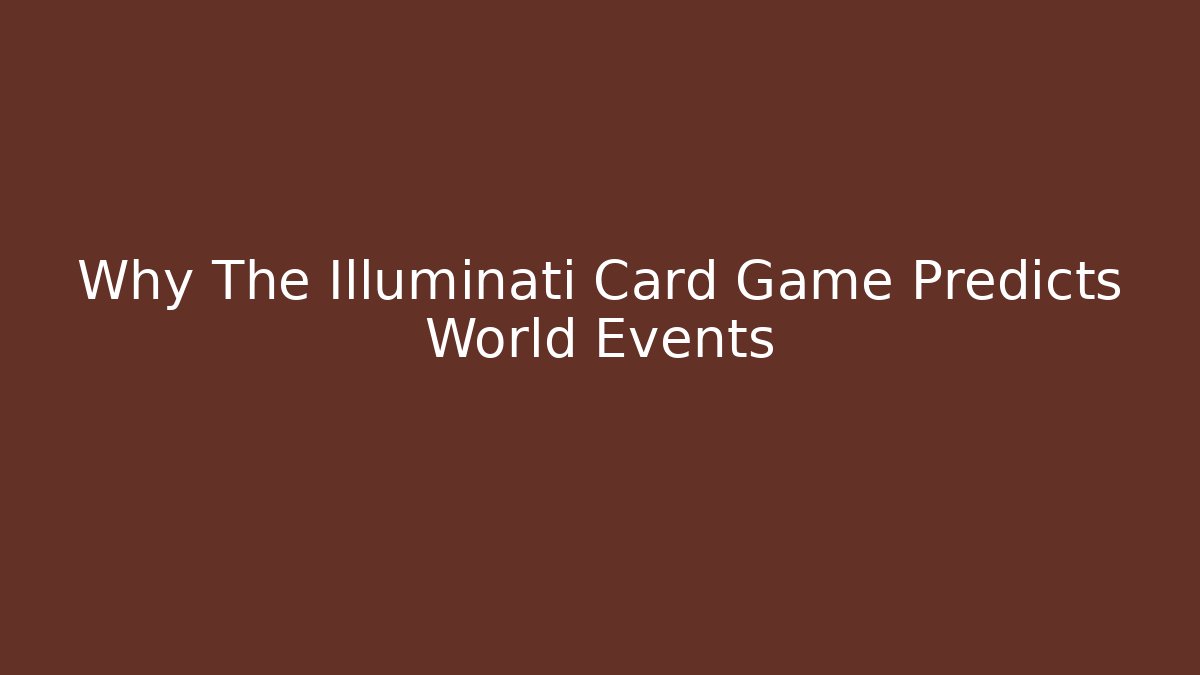 Why The Illuminati Card Game Predicts World Events