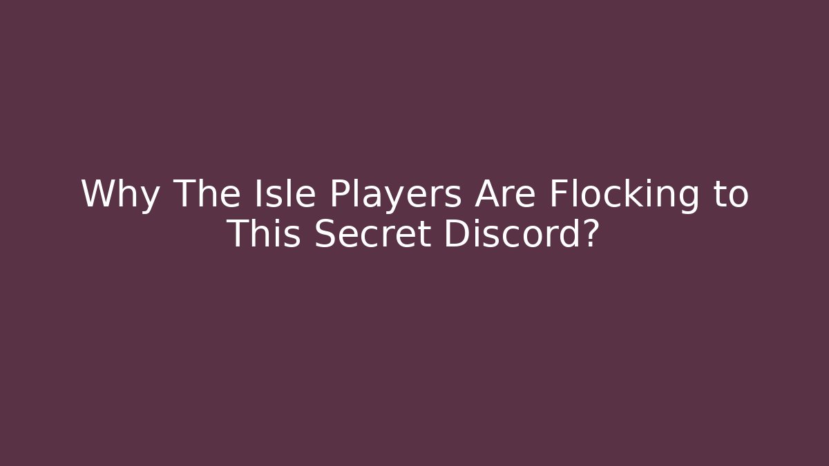 Why The Isle Players Are Flocking to This Secret Discord?