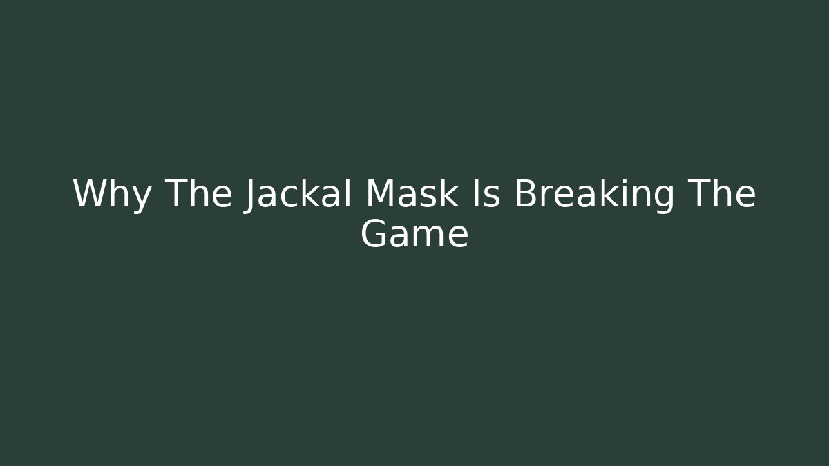 Why The Jackal Mask Is Breaking The Game