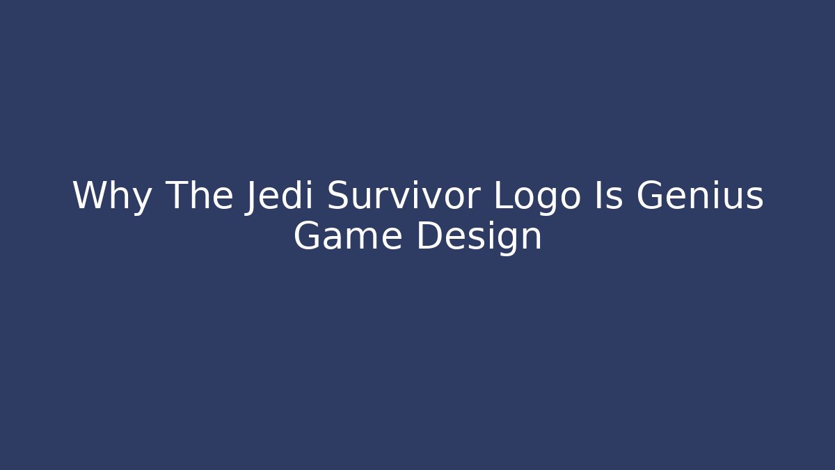 Why The Jedi Survivor Logo Is Genius Game Design