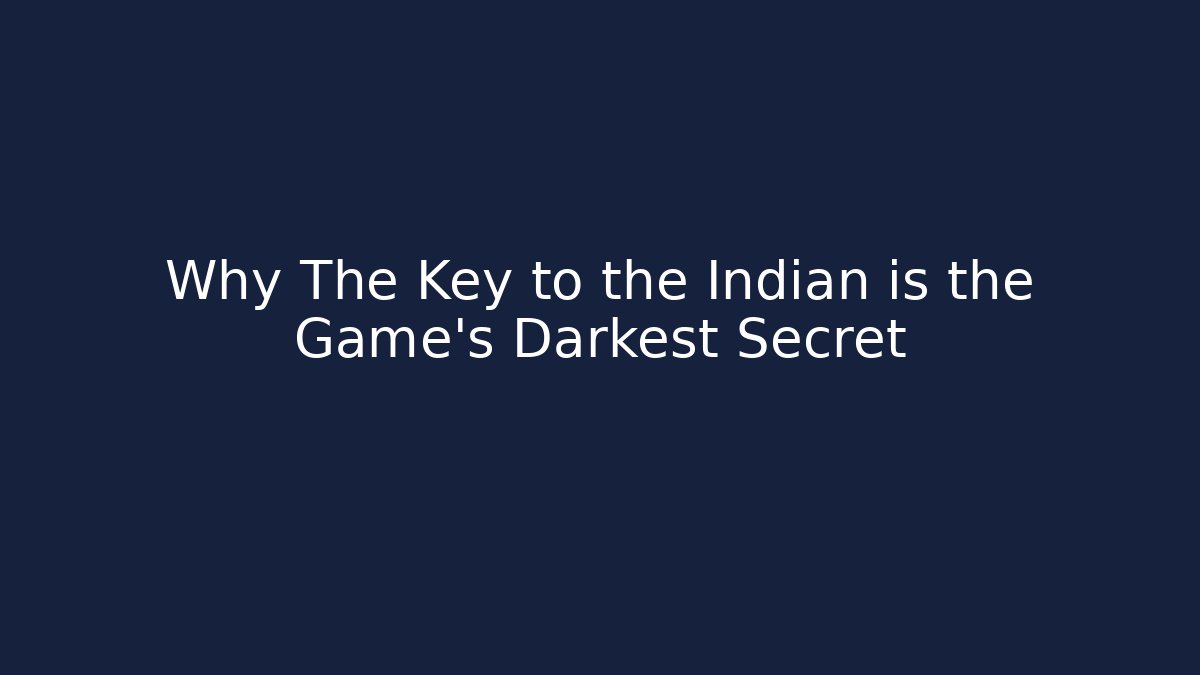 Why The Key to the Indian is the Game's Darkest Secret