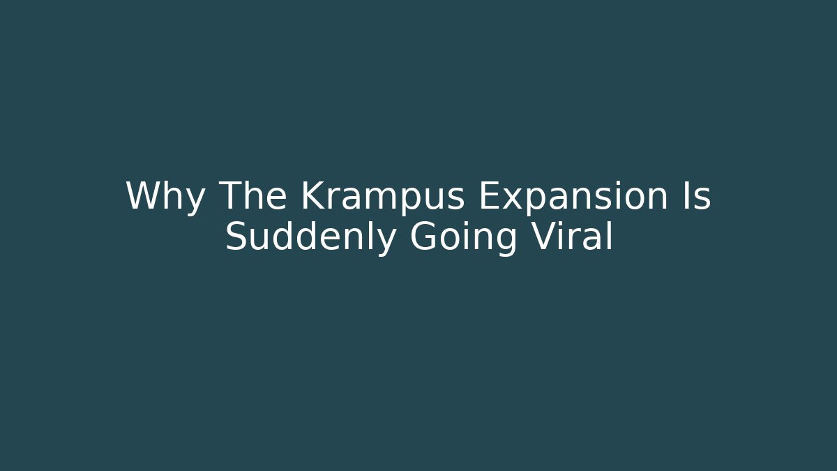 Why The Krampus Expansion Is Suddenly Going Viral