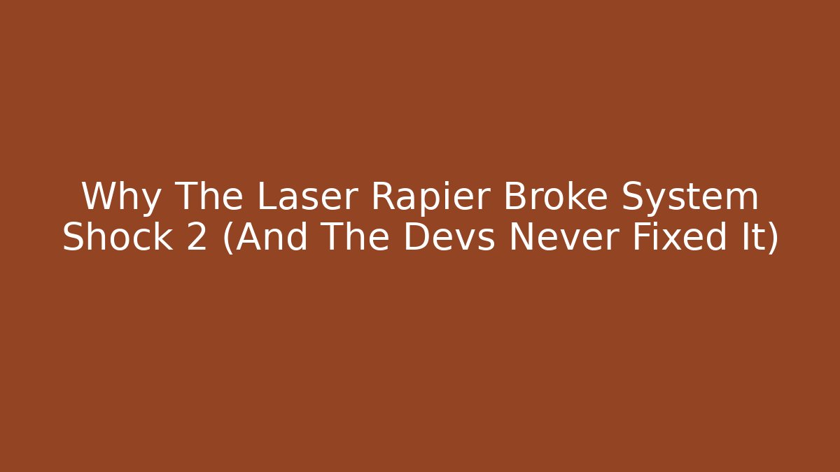 Why The Laser Rapier Broke System Shock 2 (And The Devs Never Fixed It) - Critter Realm