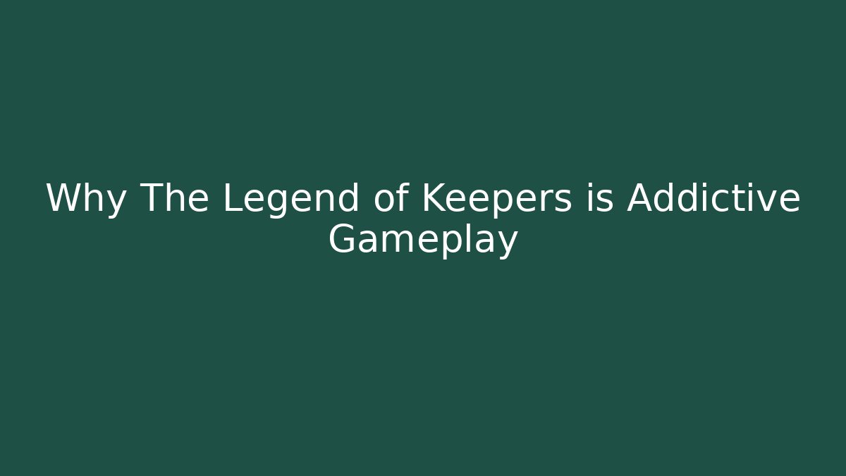 Why The Legend of Keepers is Addictive Gameplay