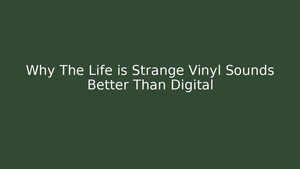 Why The Life is Strange Vinyl Sounds Better Than Digital
