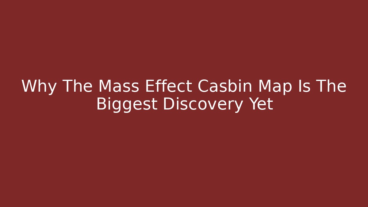Why The Mass Effect Casbin Map Is The Biggest Discovery Yet - Critter Realm