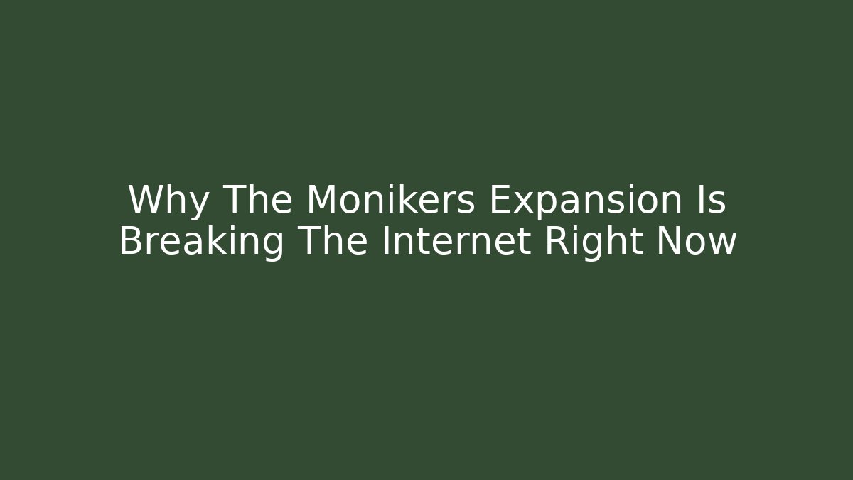 Why The Monikers Expansion Is Breaking The Internet Right Now - Critter Realm