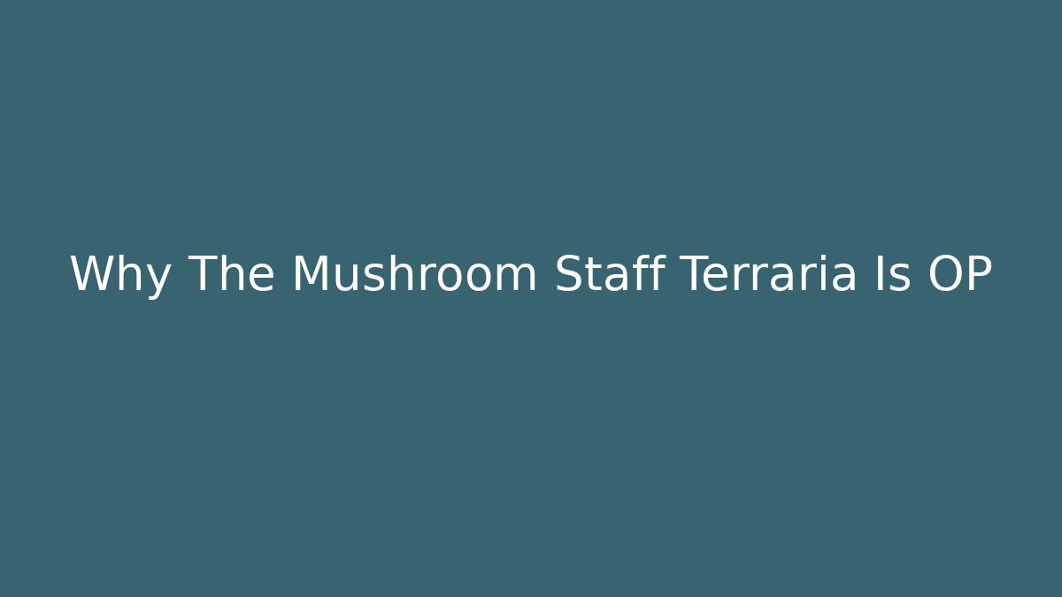 Why The Mushroom Staff Terraria Is OP