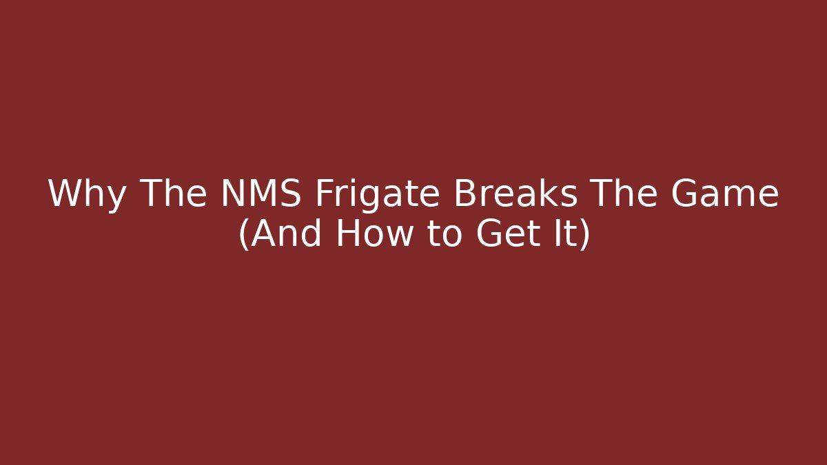 Why The NMS Frigate Breaks The Game (And How to Get It)