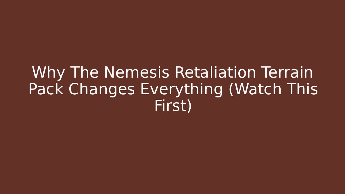 Why The Nemesis Retaliation Terrain Pack Changes Everything (Watch This First)
