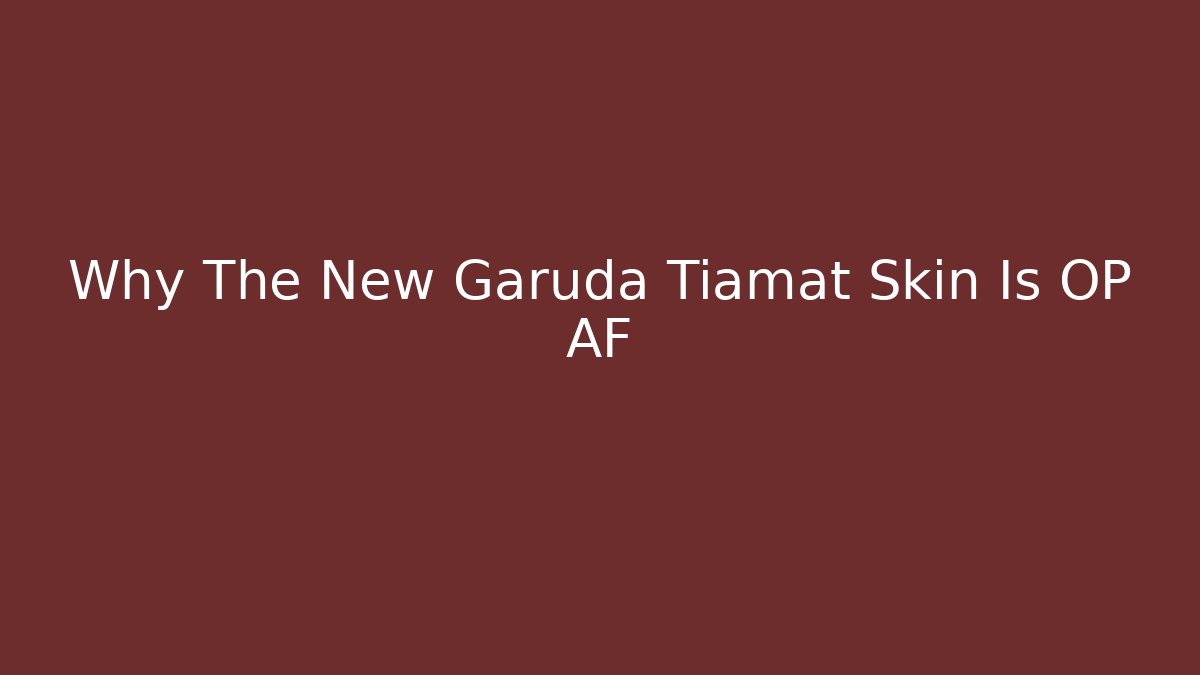 Why The New Garuda Tiamat Skin Is OP AF - Critter Realm