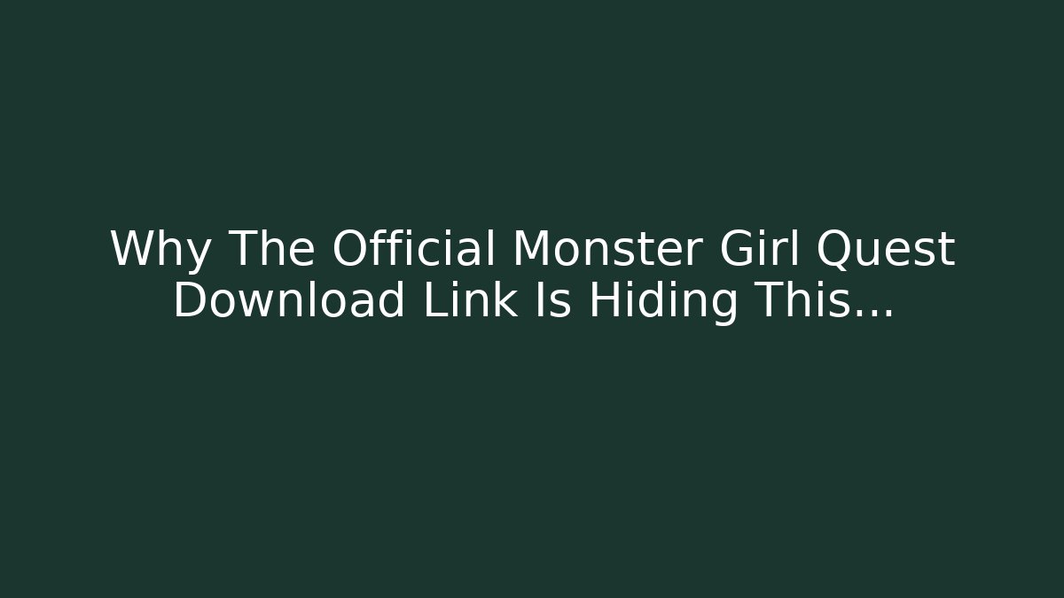 Why The Official Monster Girl Quest Download Link Is Hiding This...