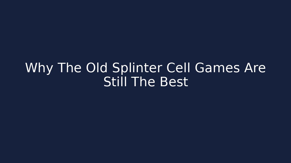 Why The Old Splinter Cell Games Are Still The Best - Critter Realm