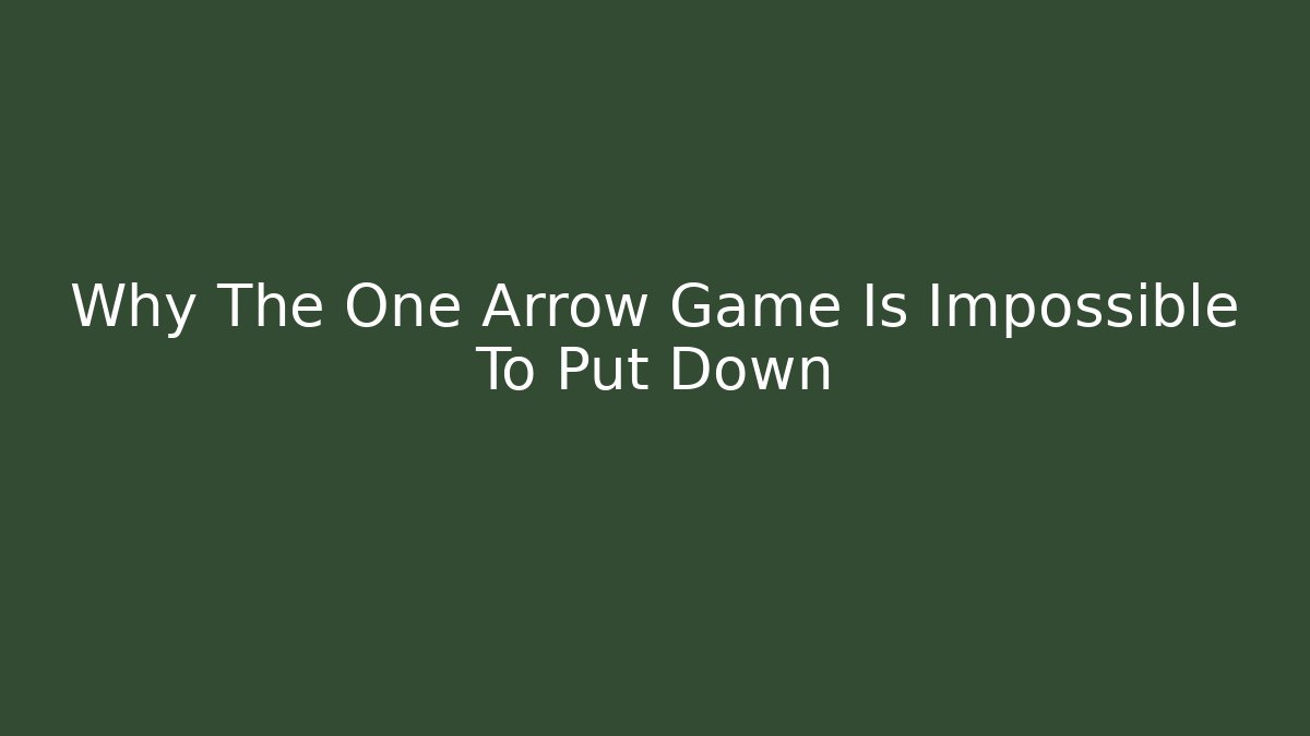 Why The One Arrow Game Is Impossible To Put Down - Critter Realm