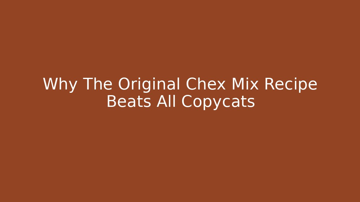 Why The Original Chex Mix Recipe Beats All Copycats