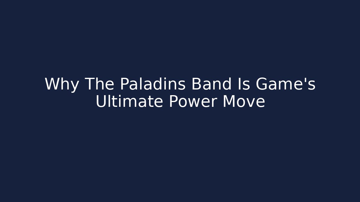 Why The Paladins Band Is Game's Ultimate Power Move