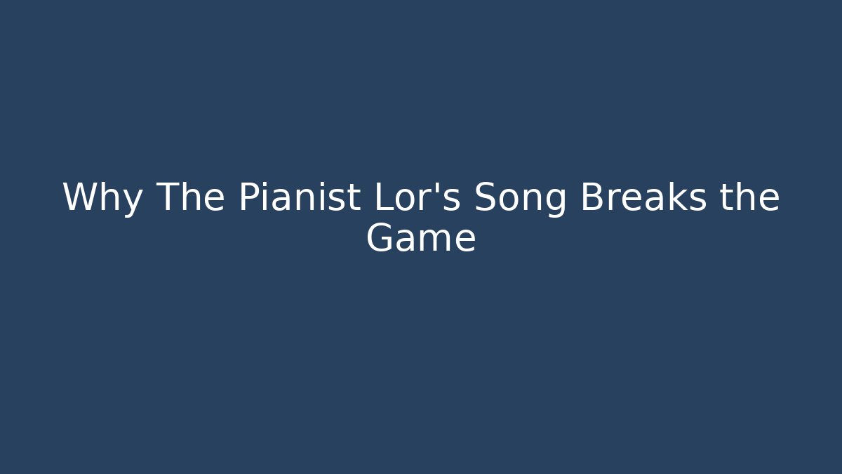 Why The Pianist Lor's Song Breaks the Game