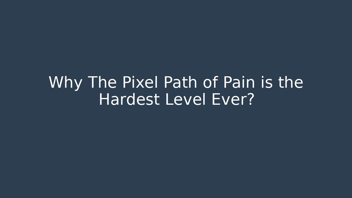 Why The Pixel Path of Pain is the Hardest Level Ever? - Critter Realm