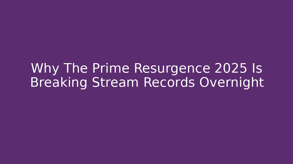 Why The Prime Resurgence 2025 Is Breaking Stream Records Overnight
