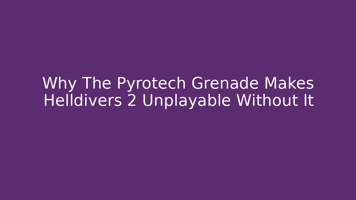 Why The Pyrotech Grenade Makes Helldivers 2 Unplayable Without It