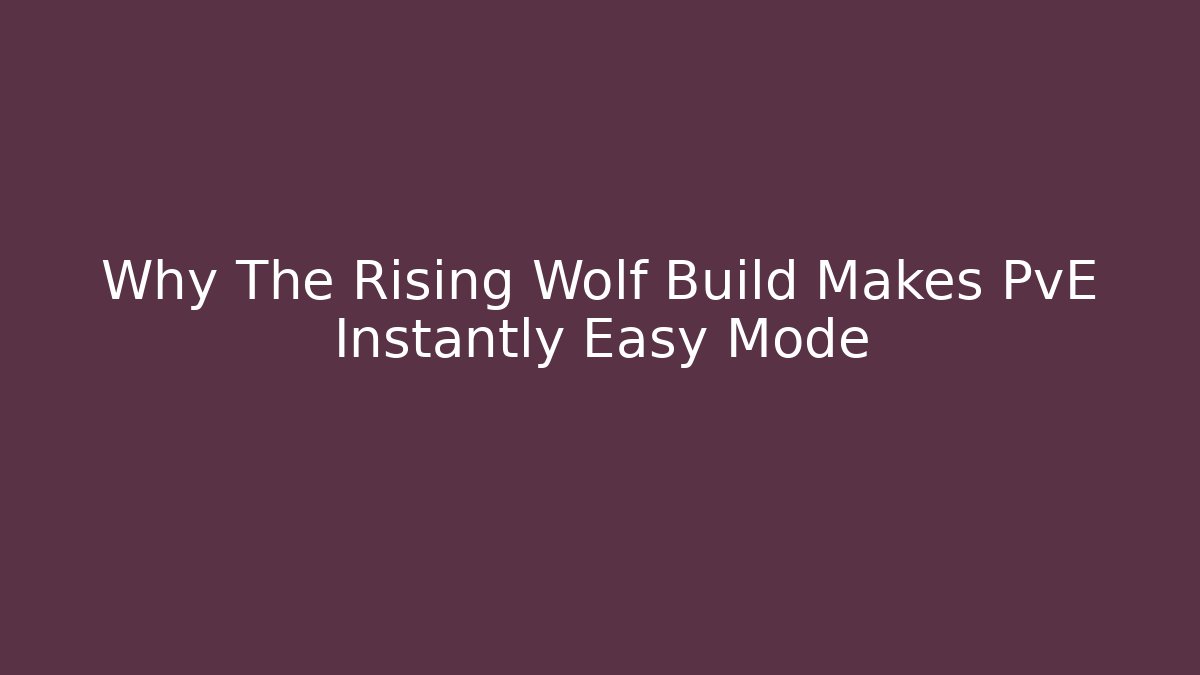Why The Rising Wolf Build Makes PvE Instantly Easy Mode - Critter Realm