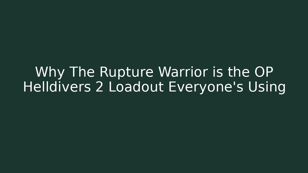 Why The Rupture Warrior is the OP Helldivers 2 Loadout Everyone's Using