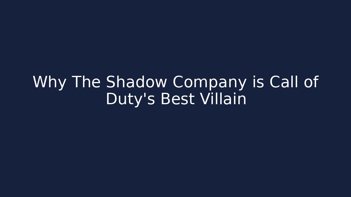 Why The Shadow Company is Call of Duty's Best Villain