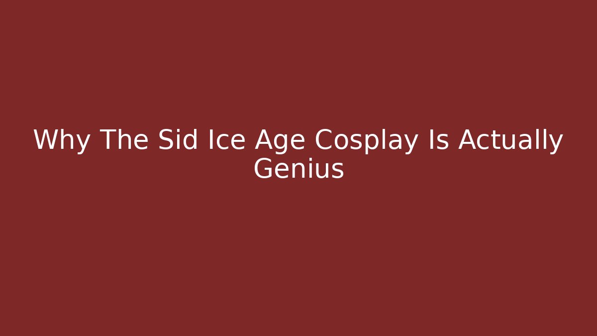 Why The Sid Ice Age Cosplay Is Actually Genius