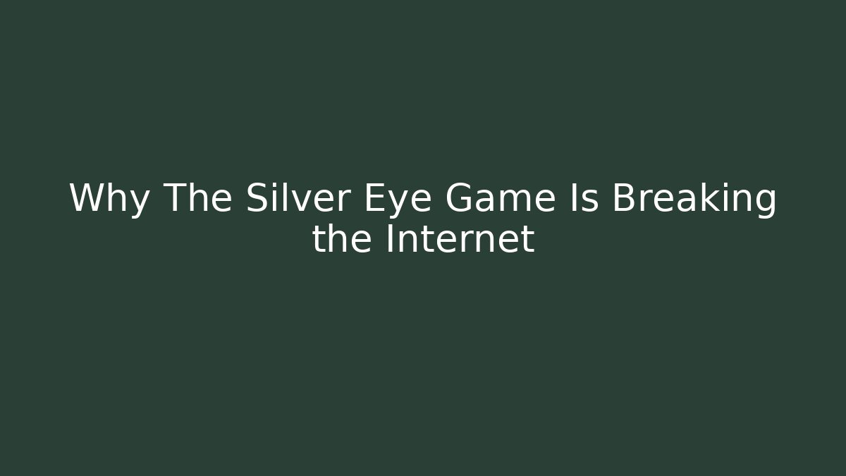 Why The Silver Eye Game Is Breaking the Internet