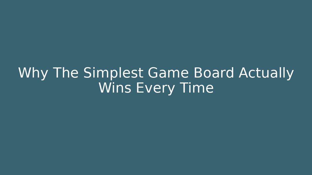 Why The Simplest Game Board Actually Wins Every Time