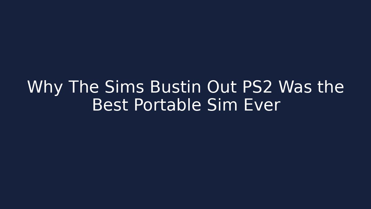 Why The Sims Bustin Out PS2 Was the Best Portable Sim Ever - Critter Realm