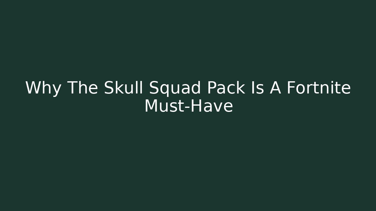 Why The Skull Squad Pack Is A Fortnite Must-Have