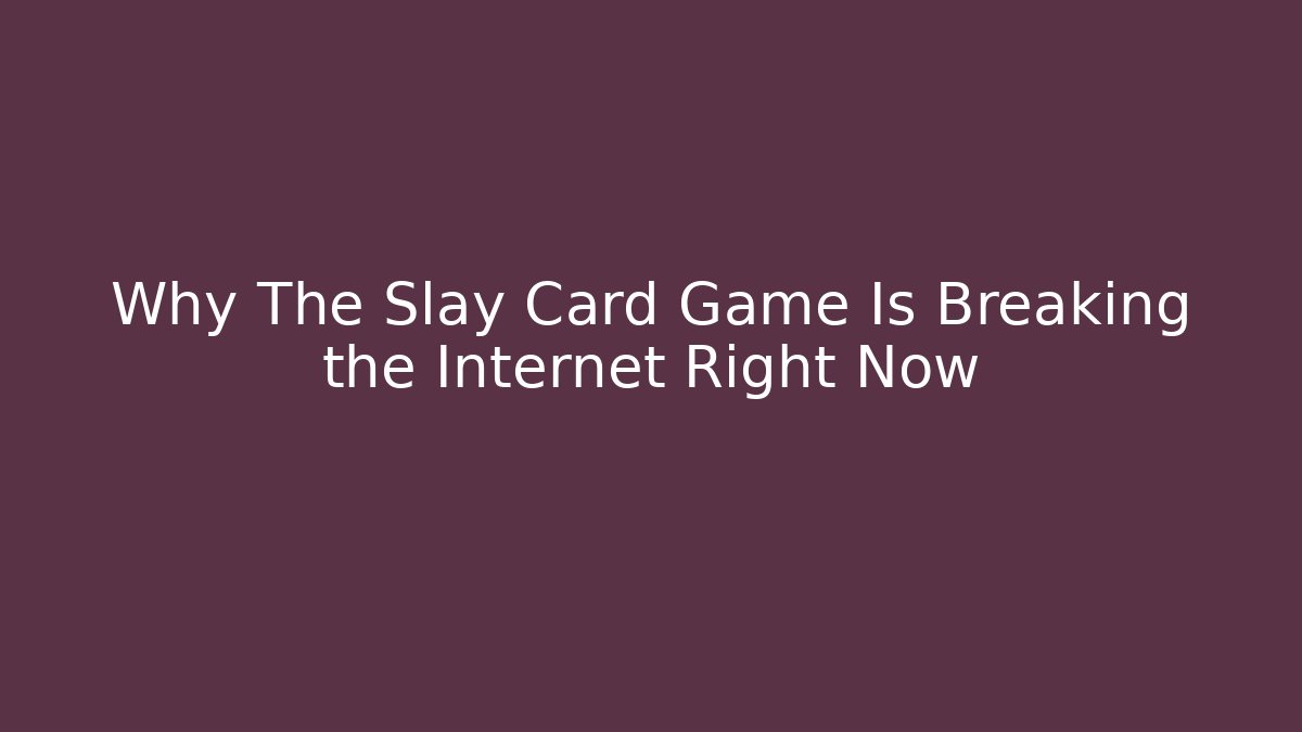 Why The Slay Card Game Is Breaking the Internet Right Now