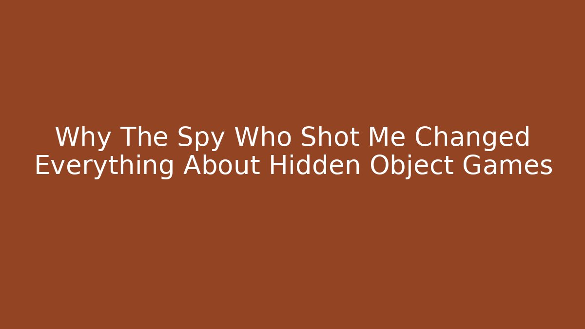 Why The Spy Who Shot Me Changed Everything About Hidden Object Games - Critter Realm