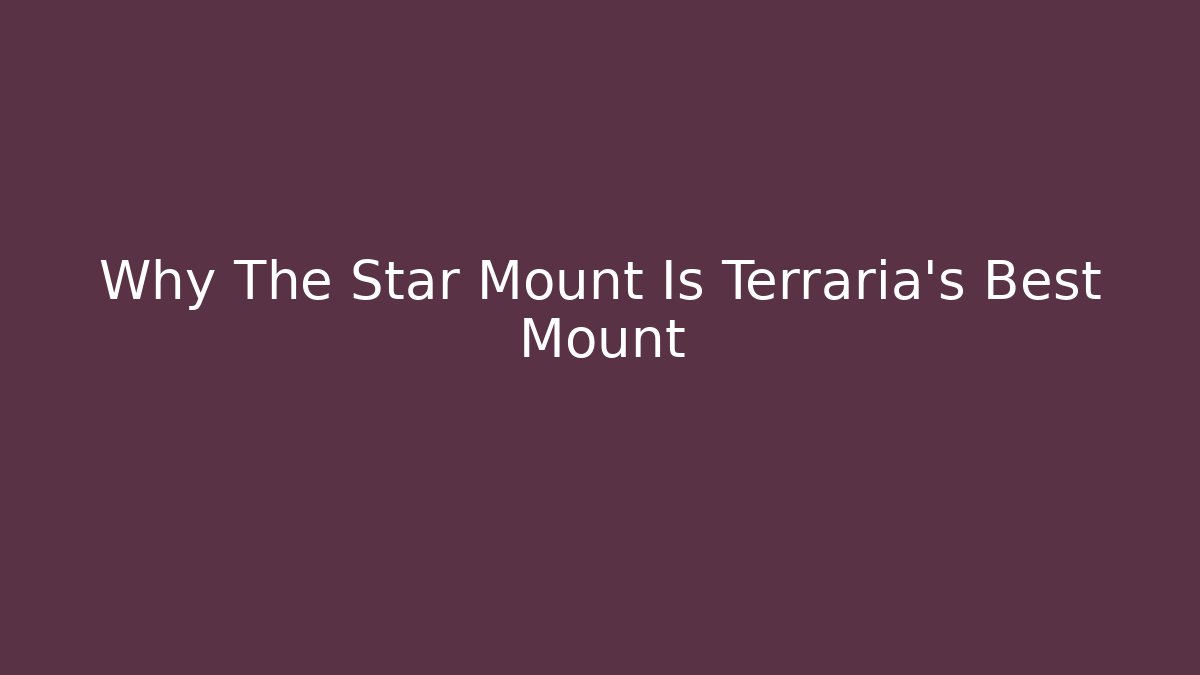 Why The Star Mount Is Terraria's Best Mount