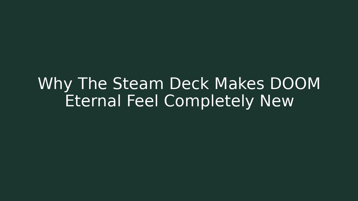 Why The Steam Deck Makes DOOM Eternal Feel Completely New