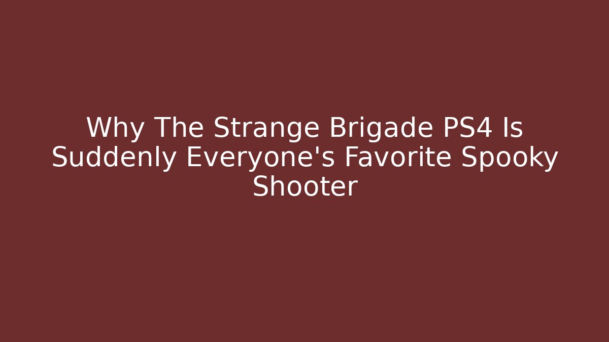 Why The Strange Brigade PS4 Is Suddenly Everyone's Favorite Spooky Shooter