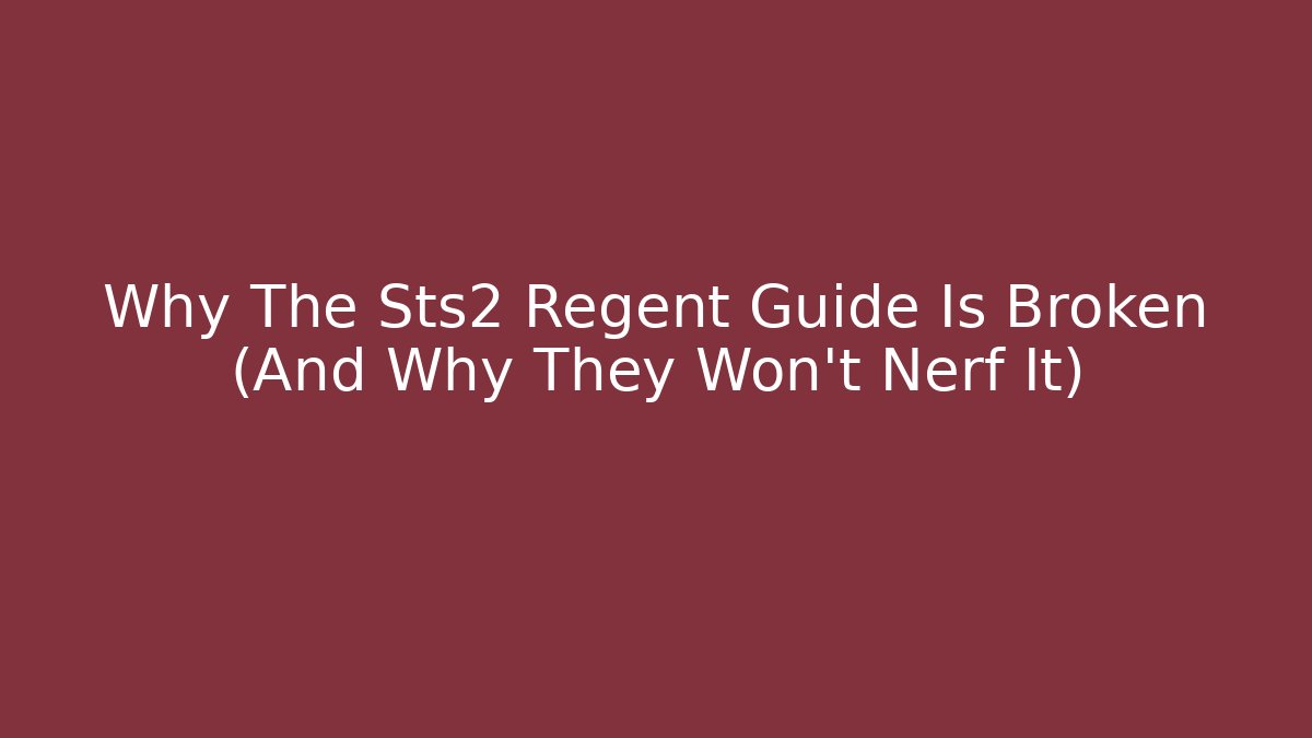 Why The Sts2 Regent Guide Is Broken (And Why They Won't Nerf It)