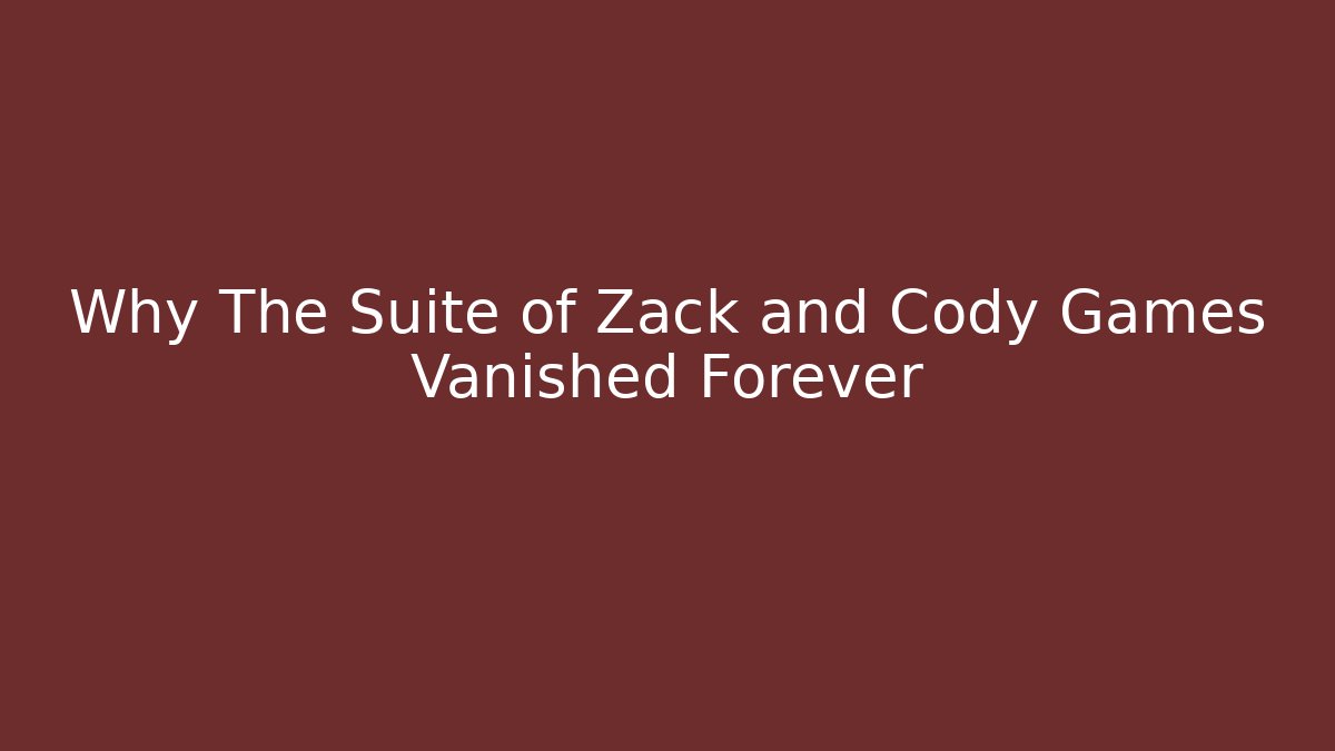 Why The Suite of Zack and Cody Games Vanished Forever
